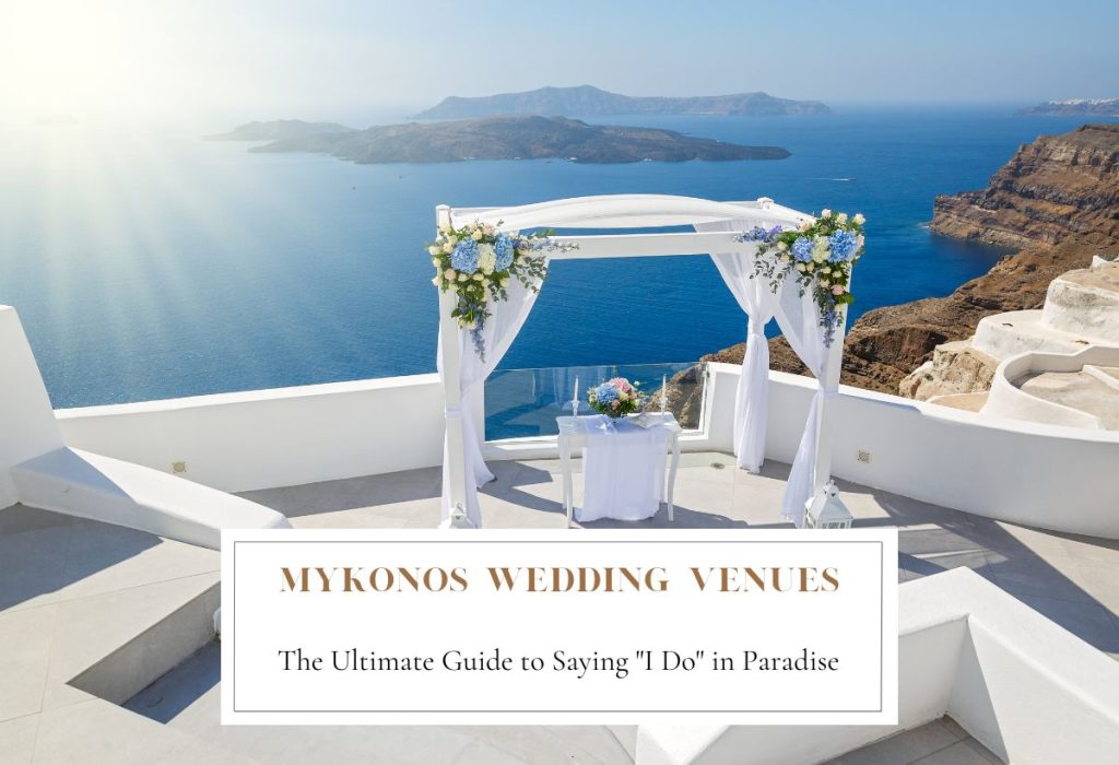 Mykonos Wedding Venues: The Ultimate Guide to Saying 